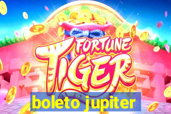 boleto jupiter