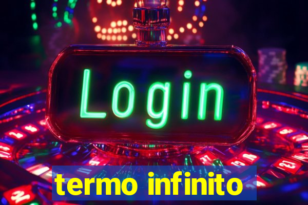 termo infinito