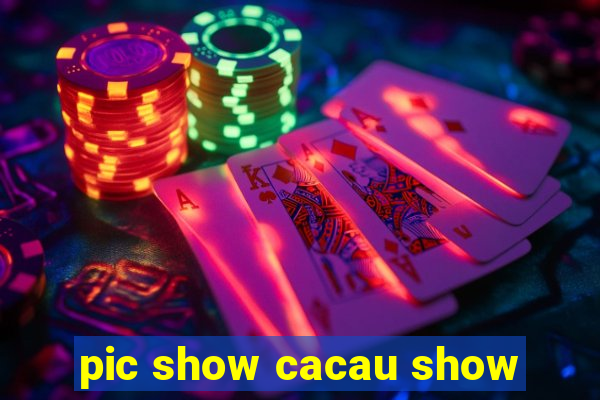 pic show cacau show