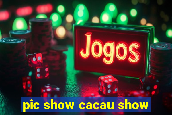 pic show cacau show