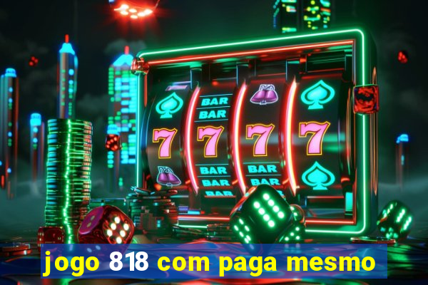 jogo 818 com paga mesmo