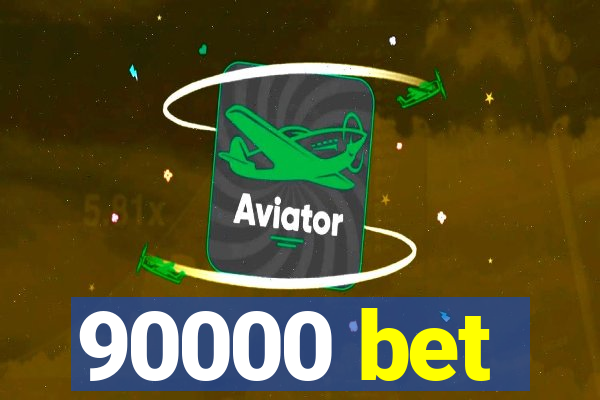 90000 bet