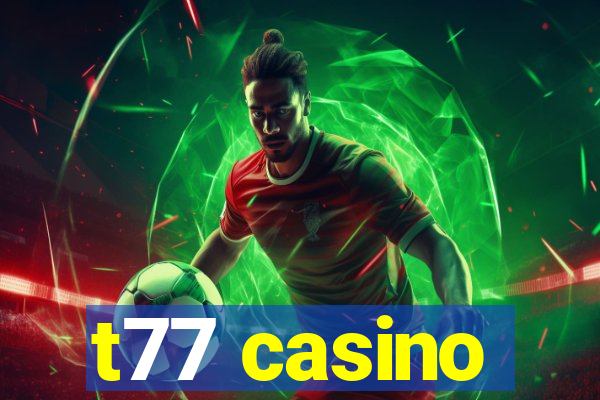 t77 casino