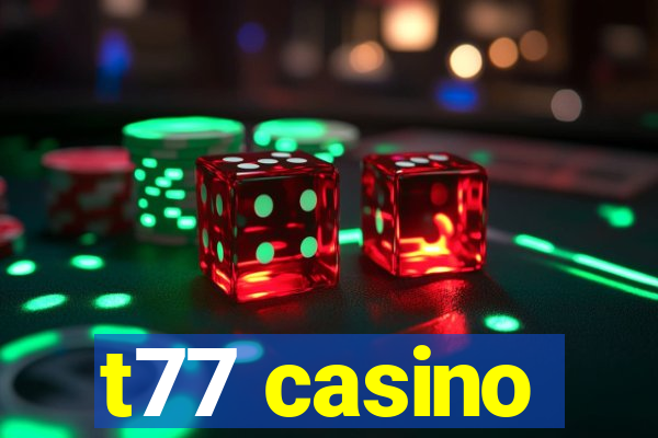 t77 casino