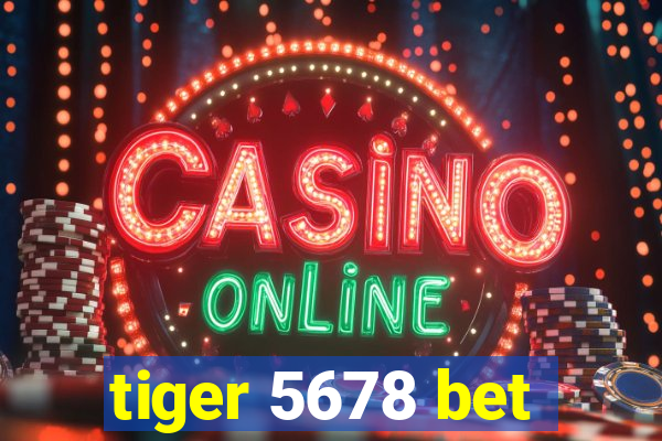 tiger 5678 bet