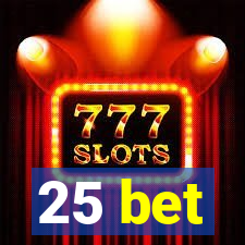 25 bet