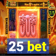 25 bet