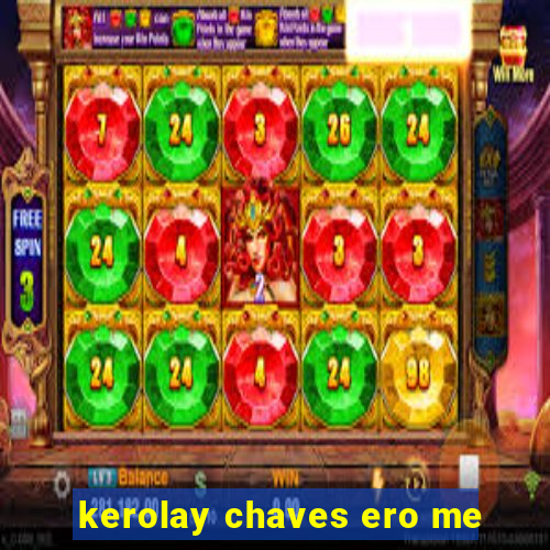 kerolay chaves ero me