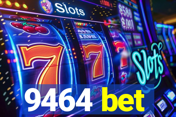 9464 bet