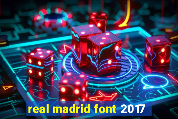 real madrid font 2017