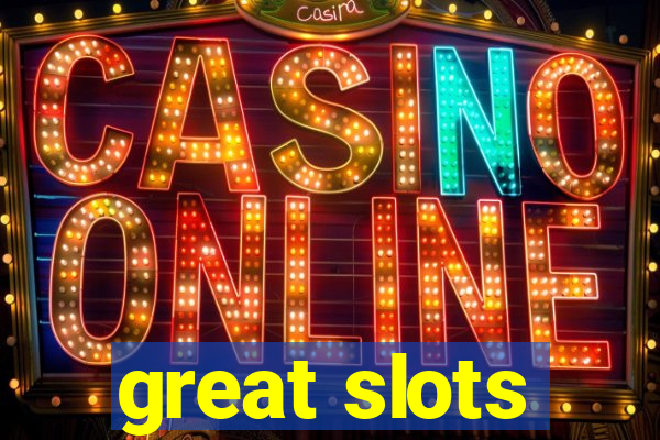 great slots