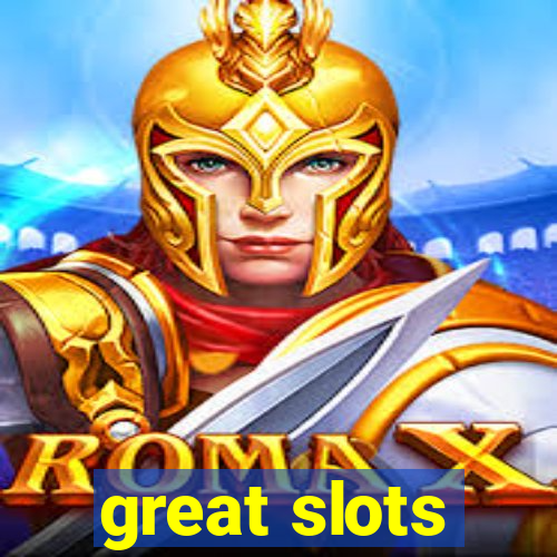 great slots