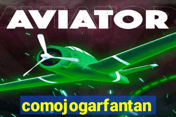 comojogarfantan