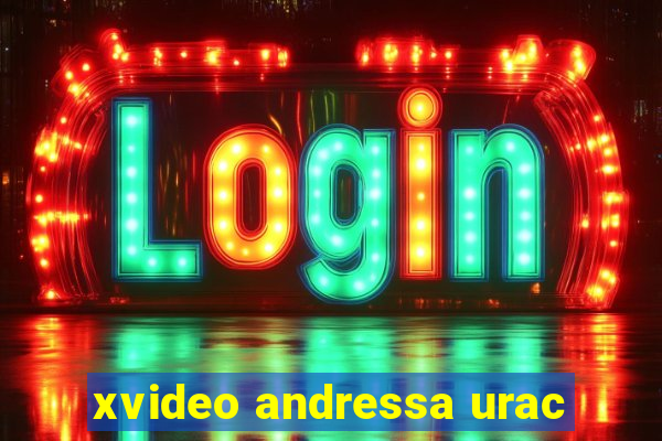 xvideo andressa urac
