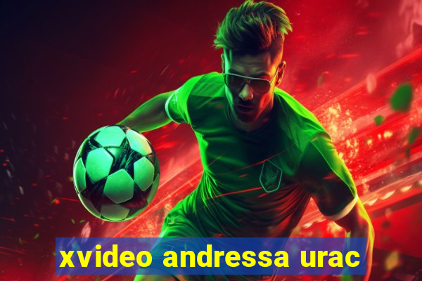xvideo andressa urac