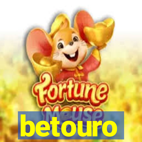 betouro