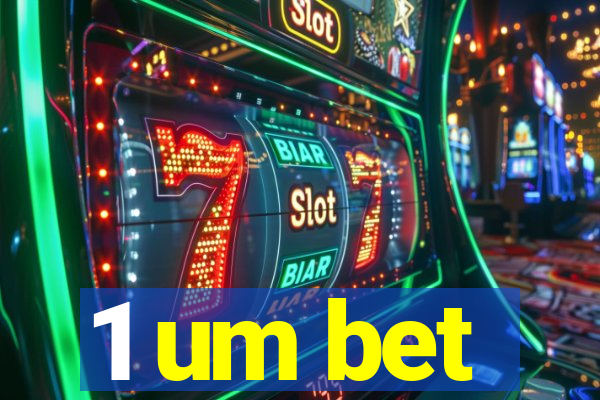 1 um bet