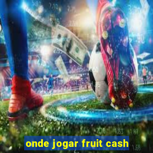 onde jogar fruit cash