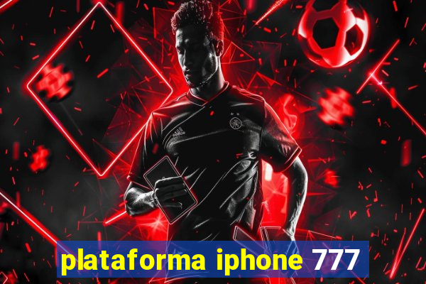 plataforma iphone 777