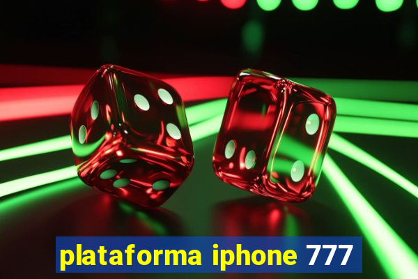 plataforma iphone 777