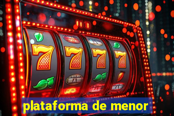 plataforma de menor