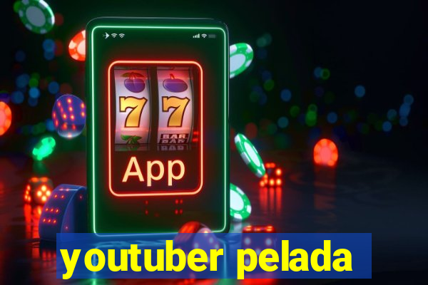 youtuber pelada