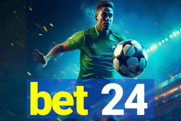 bet 24