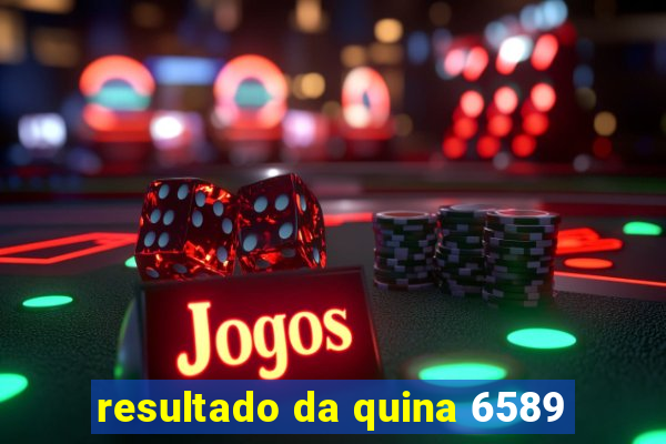 resultado da quina 6589