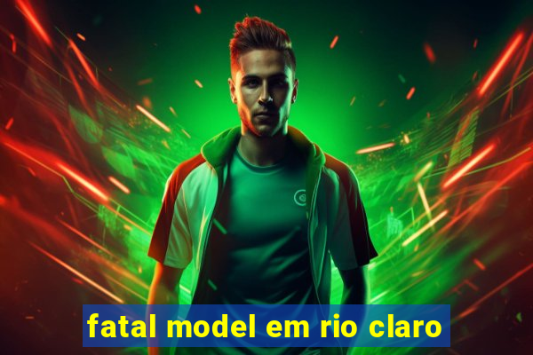 fatal model em rio claro
