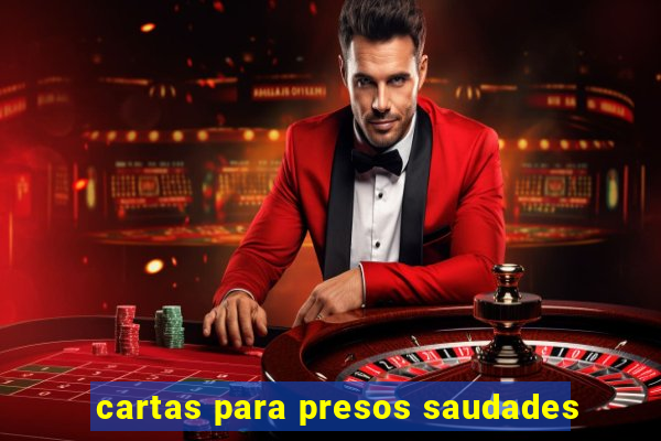 cartas para presos saudades