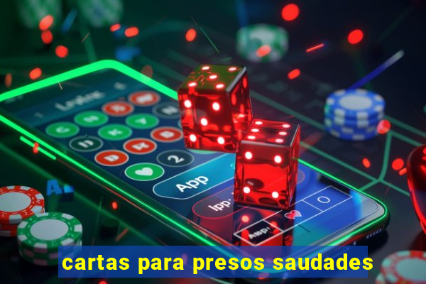 cartas para presos saudades