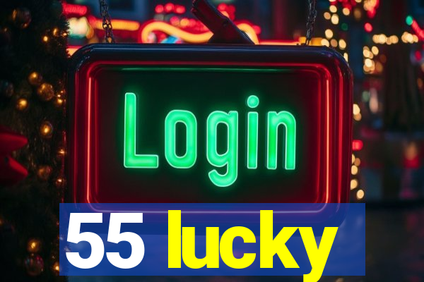 55 lucky