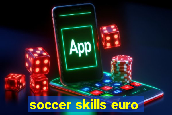 soccer skills euro