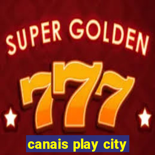 canais play city