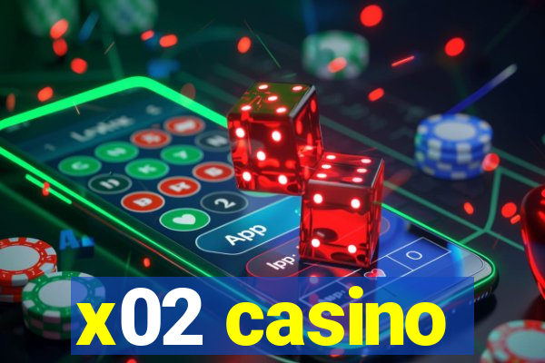 x02 casino