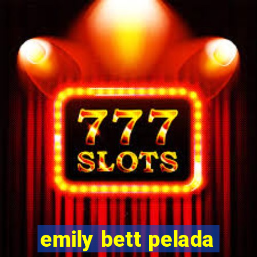 emily bett pelada