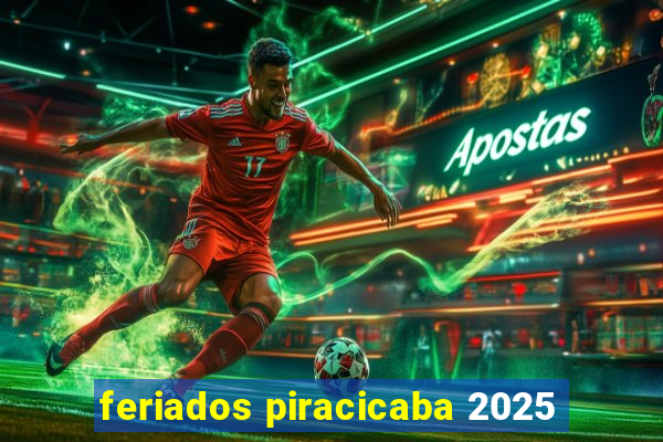 feriados piracicaba 2025
