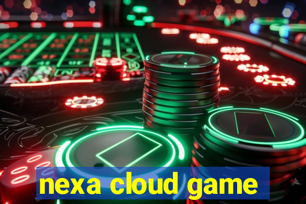 nexa cloud game