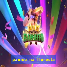 pânico na floresta 2 filme completo dublado mega filmes