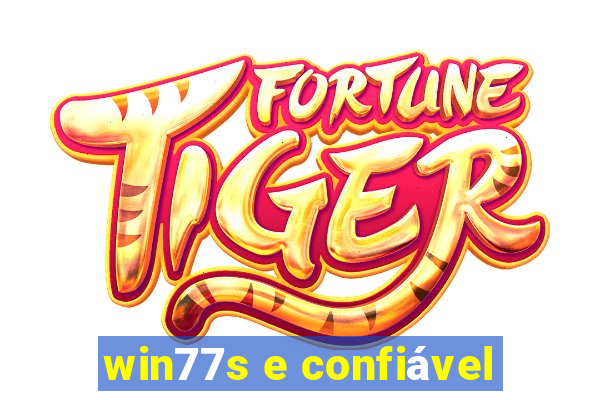 win77s e confiável