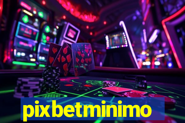pixbetminimo