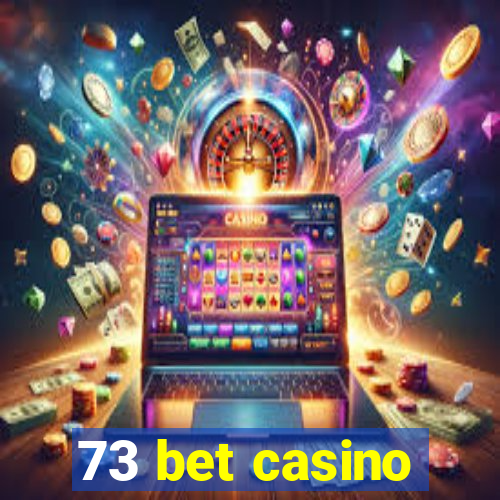 73 bet casino