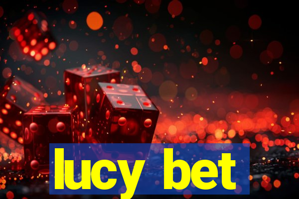 lucy bet