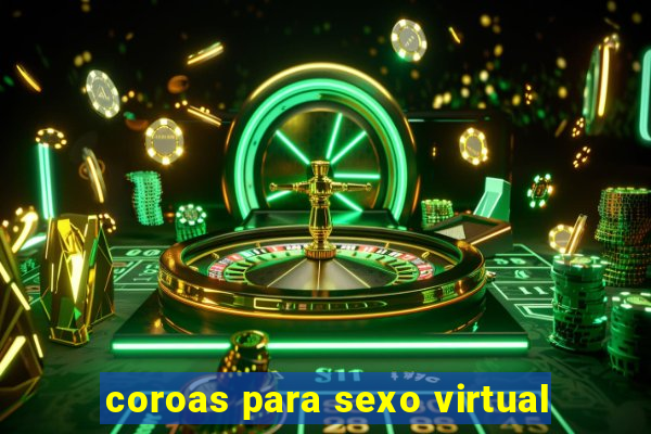 coroas para sexo virtual