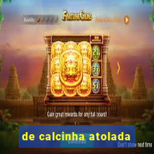 de calcinha atolada