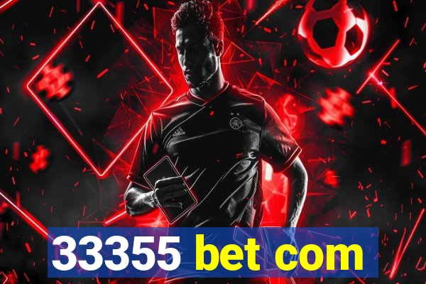 33355 bet com