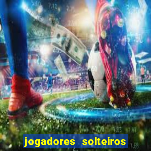 jogadores solteiros do flamengo