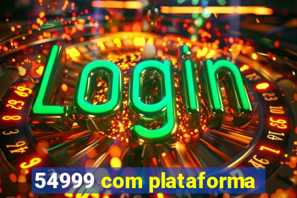 54999 com plataforma