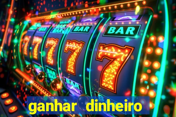 ganhar dinheiro jogando gratis