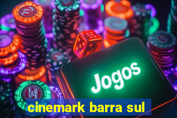 cinemark barra sul